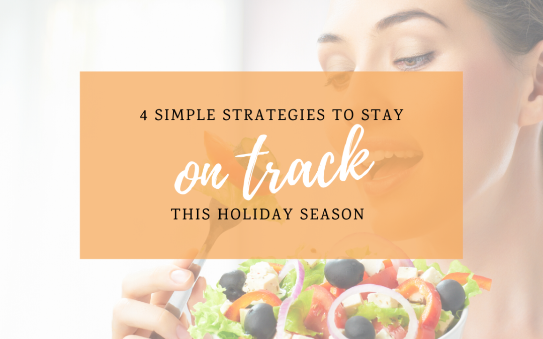 4 Simple Strategies to Stay on Track This Holiday Season ⠀