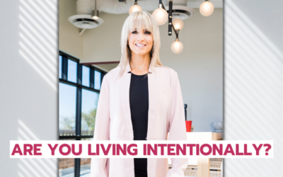 Are you living intentionally?