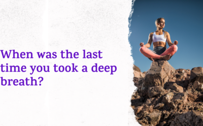 When was the last time you took a deep breath?