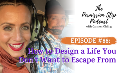 88: How to Design a Life You Don’t Want to Escape From