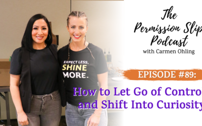 89: How to Let Go of Control and Shift Into Curiosity