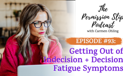93: Getting Out of Indecision + Decision Fatigue Symptoms