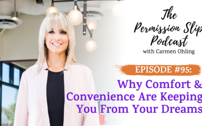 95: Why Comfort & Convenience Are Keeping You From Your Dreams