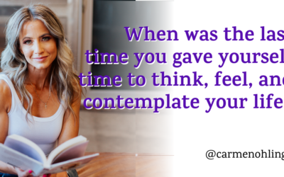 When was the last time you gave yourself time to think, feel, and contemplate your life?