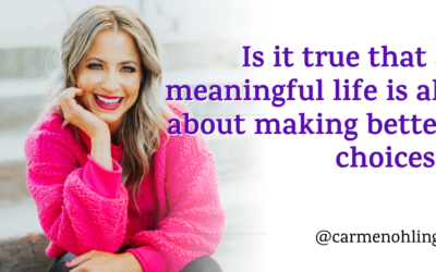 Is it true that a meaningful life is all about making better choices?