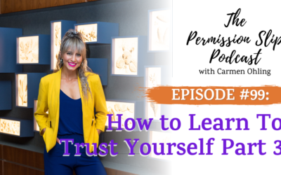 99: How to Learn to Trust Yourself Part 3
