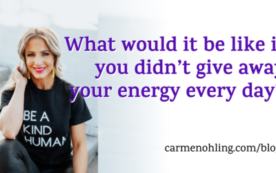 What would it be like if you didn’t give away your energy every day?