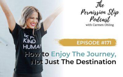 171: How to Enjoy the Journey, Not Just the Destination