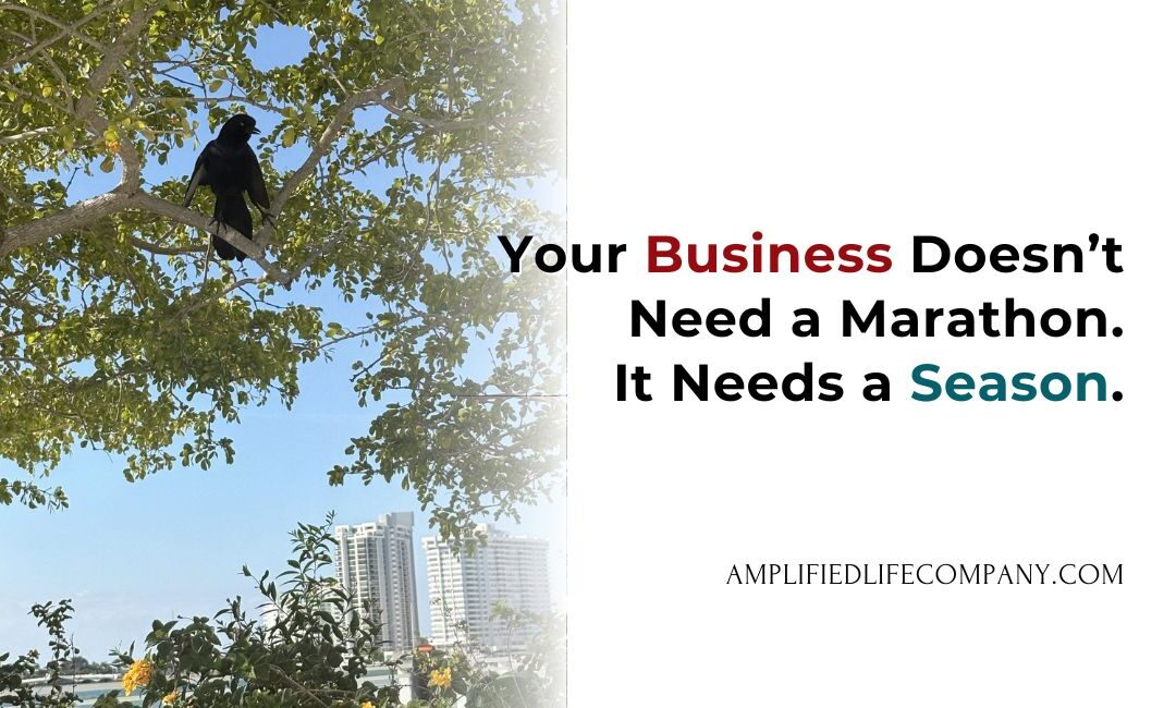 Your Business Doesn’t Need a Marathon. It Needs a Season.